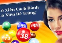 mách bạn cách trúng lô xiên 2 và lô xiên 3 hiệu quả