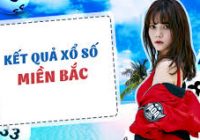 Dự đoán lô đề mb 12/12 – Dự đoán kqxs chuẩn xác